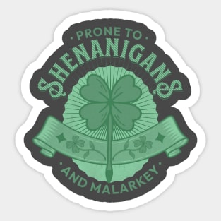 Prone to Shenanigans and Malarkey Sticker